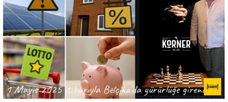 1 Mayıs 2025 itibarıyla Belçika’da yürürlüğe girenler/Ce qui change ce 1er mai en Belgique