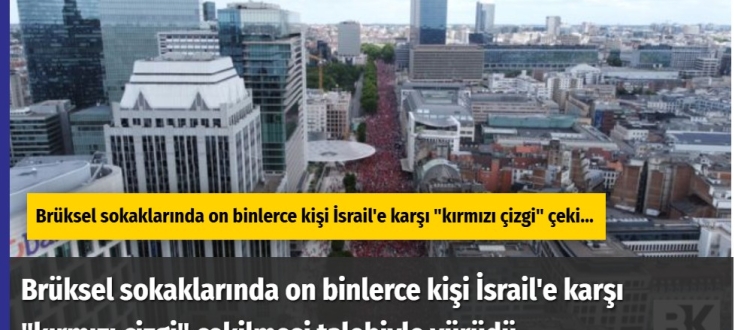 Brüksel sokaklarında on binlerce kişi İsrail'e karşı 